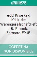 exit! Krise und Kritik der WarengesellschaftHeft 18. E-book. Formato EPUB ebook