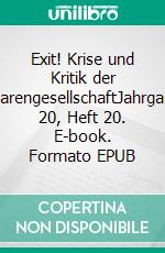 Exit! Krise und Kritik der WarengesellschaftJahrgang 20, Heft 20. E-book. Formato EPUB ebook di Tomasz Konicz