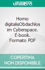 Homo digitalisObdachlos im Cyberspace. E-book. Formato PDF ebook di Ralf Hanselle