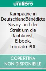 Kampagne in DeutschlandBénédicte Savoy und der Streit um die Raubkunst. E-book. Formato PDF ebook di Patrick Bahners