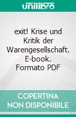 exit! Krise und Kritik der Warengesellschaft. E-book. Formato PDF ebook