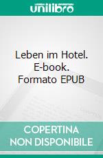 Leben im Hotel. E-book. Formato EPUB ebook