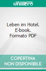Leben im Hotel. E-book. Formato PDF ebook