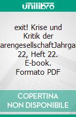 exit! Krise und Kritik der WarengesellschaftJahrgang 22, Heft 22. E-book. Formato PDF ebook