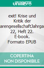 exit! Krise und Kritik der WarengesellschaftJahrgang 22, Heft 22. E-book. Formato EPUB ebook