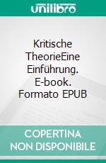 Kritische TheorieEine Einführung. E-book. Formato EPUB ebook