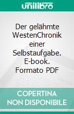 Der gelähmte WestenChronik einer Selbstaufgabe. E-book. Formato PDF ebook