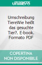 Umschreibung TiereWie heißt das gesuchte Tier?. E-book. Formato PDF ebook di Casilda Berlin