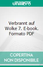 Verbrannt auf Wolke 7. E-book. Formato PDF ebook