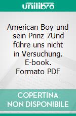 American Boy und sein Prinz 7Und führe uns nicht in Versuchung. E-book. Formato PDF ebook di Matt Grey