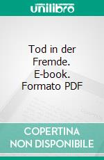 Tod in der Fremde. E-book. Formato PDF ebook di Udo Rauchfleisch