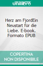 Herz am FjordEin Neustart für die Liebe. E-book. Formato EPUB ebook