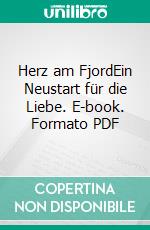 Herz am FjordEin Neustart für die Liebe. E-book. Formato PDF ebook di Peter Förster