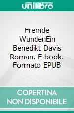 Fremde WundenEin Benedikt Davis Roman. E-book. Formato EPUB ebook