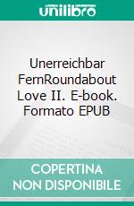 Unerreichbar FernRoundabout Love II. E-book. Formato EPUB ebook