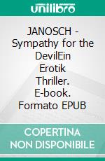 JANOSCH - Sympathy for the DevilEin Erotik Thriller. E-book. Formato EPUB ebook