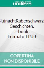 BlutnachtRabenschwarze Geschichten. E-book. Formato EPUB ebook
