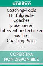 Coaching-Tools IIErfolgreiche Coaches präsentieren Interventionstechniken aus ihrer Coaching-Praxis - Klimaneutrale Ausgabe. E-book. Formato PDF ebook di Christopher Rauen