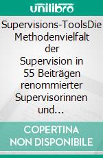 Supervisions-ToolsDie Methodenvielfalt der Supervision in 55 Beiträgen renommierter Supervisorinnen und Supervisoren. E-book. Formato EPUB ebook di Heidi Neumann-Wirsig