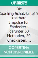 Die Coaching-Schatzkiste150 kostbare Impulse für Entdecker - darunter 50 Methoden, 30 Checklisten, 20 Storys und über 850 Coaching-Fragen - Klimaneutrale Ausgabe. E-book. Formato PDF