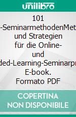 101 Online-SeminarmethodenMethoden und Strategien für die Online- und Blended-Learning-Seminarpraxis. E-book. Formato PDF ebook di Hartmut Häfele