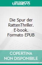 Die Spur der RattenThriller. E-book. Formato EPUB ebook