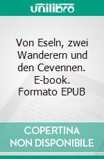Von Eseln, zwei Wanderern und den Cevennen. E-book. Formato EPUB ebook