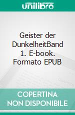 Geister der DunkelheitBand 1. E-book. Formato EPUB ebook