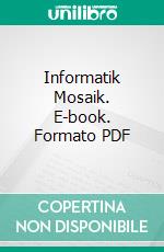 Informatik Mosaik. E-book. Formato PDF ebook di Stefan Gross