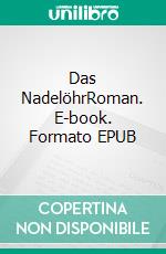 Das NadelöhrRoman. E-book. Formato EPUB ebook di Günter Neuwirth