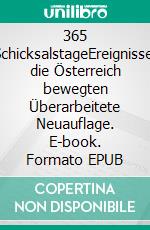 365 SchicksalstageEreignisse, die Österreich bewegten Überarbeitete Neuauflage. E-book. Formato EPUB ebook di Johannes Sachslehner