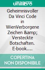 Geheimnisvoller Da Vinci Code in WienVerborgene Zeichen &amp; Versteckte Botschaften. E-book. Formato EPUB ebook