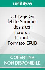 33 TageDer letzte Sommer des alten Europa. E-book. Formato EPUB ebook