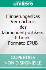 ErinnerungenDas Vermächtnis des Jahrhundertpolitikers. E-book. Formato EPUB ebook di Bruno Kreisky