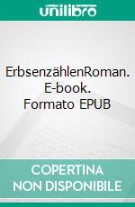 ErbsenzählenRoman. E-book. Formato EPUB ebook