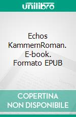 Echos KammernRoman. E-book. Formato EPUB ebook