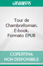 Tour de ChambreRoman. E-book. Formato EPUB ebook