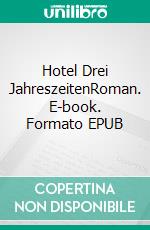 Hotel Drei JahreszeitenRoman. E-book. Formato EPUB ebook