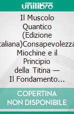 Il Muscolo Quantico (Edizione Italiana)Consapevolezza, Miochine e il Principio della Titina — Il Fondamento della Longevità Funzionale. E-book. Formato EPUB ebook
