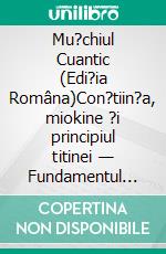 Mu?chiul Cuantic (Edi?ia Româna)Con?tiin?a, miokine ?i principiul titinei — Fundamentul longevita?ii func?ionale. E-book. Formato EPUB ebook