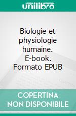 Biologie et physiologie humaine. E-book. Formato EPUB ebook