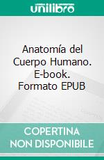 Anatomía del Cuerpo Humano. E-book. Formato EPUB ebook