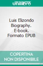 Luis Elizondo Biography. E-book. Formato EPUB ebook