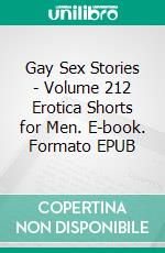 Gay Sex Stories - Volume 212 Erotica Shorts for Men. E-book. Formato EPUB ebook di Izaiah Klein