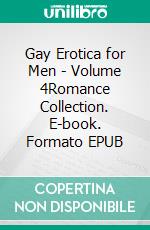 Gay Erotica for Men - Volume 4Romance Collection. E-book. Formato EPUB ebook di Charles Tucker