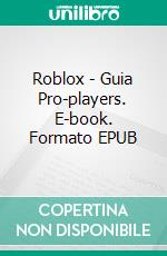 Roblox - Guia Pro-players. E-book. Formato EPUB ebook