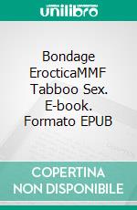 Bondage ErocticaMMF Tabboo Sex. E-book. Formato EPUB ebook di Emilia Phelps