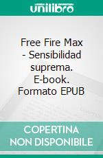 Free Fire Max - Sensibilidad suprema. E-book. Formato EPUB ebook