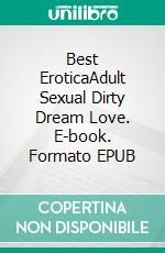 Best EroticaAdult Sexual Dirty Dream Love. E-book. Formato EPUB ebook di Isabella Barnes