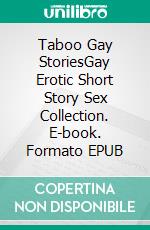 Taboo Gay StoriesGay Erotic Short Story Sex Collection. E-book. Formato EPUB ebook di Wheeler Carman